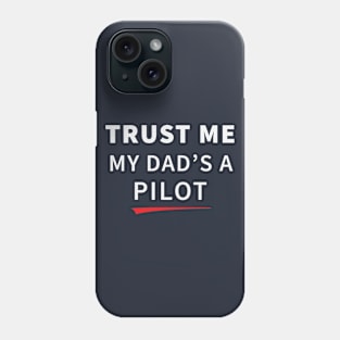 Trust Me My Dad's A Pilot Phone Case