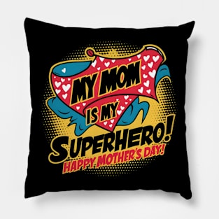 My Mom is My Superhero Happy mother's day | Mother's day | Mom lover gifts Pillow
