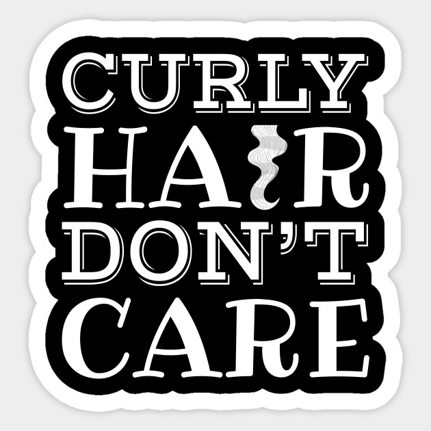 Curly Hair Don T Care Curly Hair Dont Care Sticker Teepublic Au