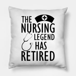 Retired Nurse - The nursing legend has retired Pillow