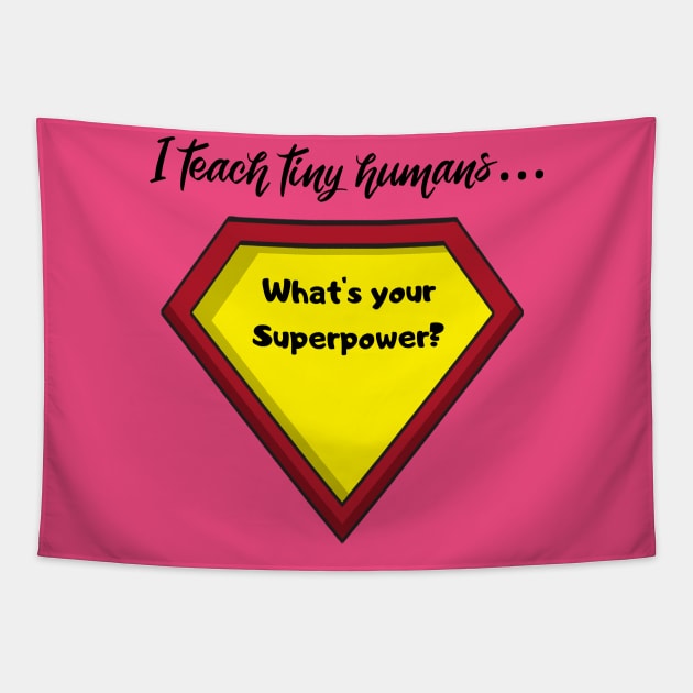 I teach tiny humans...whats your Superpower? Tapestry by playerpup