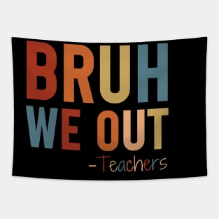 bruh We Out Teacher Shirt, Bruh Teacher Shirt, Bruh We Out, Last Day of School T Shirt, End of Year Teacher, Funny Teacher Shirt, Teacher Gift Tapestry