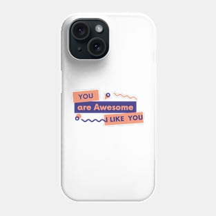 you are awesome i like you keep moving Phone Case