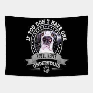 If You Don't Have One You'll Never Understand Great Dane Owner Tapestry