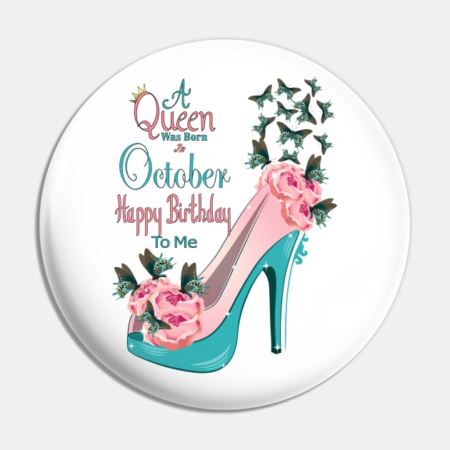 A Queen Was Born In October Happy Birthday To Me Pin by Designoholic