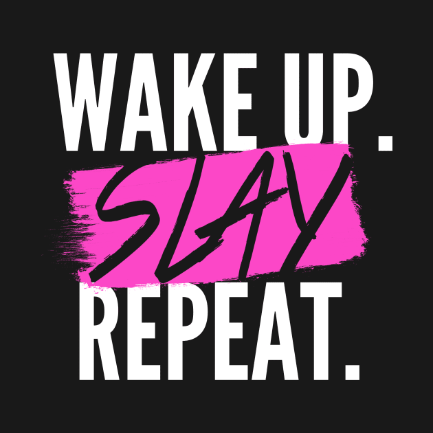 Wake Up. SLAY. Repeat. by Notebelow