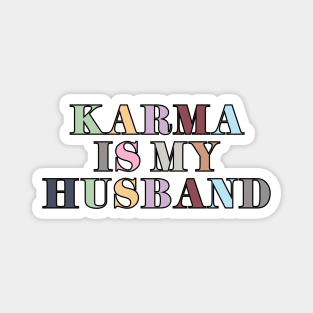 Karma Is My Husband Magnet