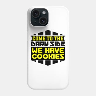 Come to the dark side we have cookies Phone Case