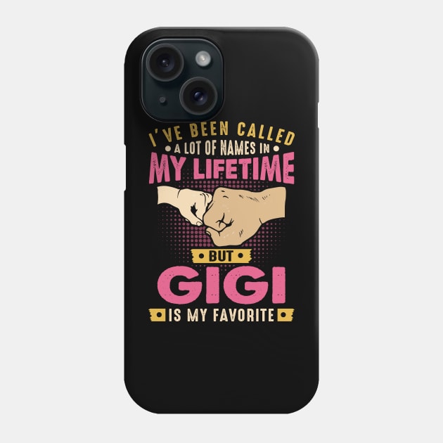 I've Been Called A Lot Of Names But Gigi Is My Favorite Phone Case by Xonmau