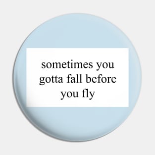 Fall Before You Fly Pin