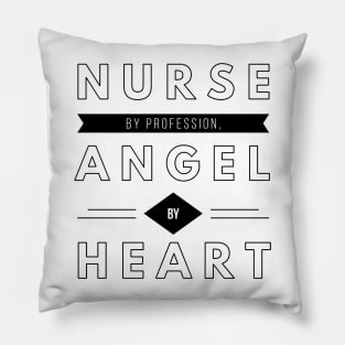 NURSE BY PROFESSION ANGEL BY HEART Pillow