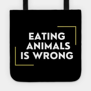 Eating Animals Is Wrong Tote