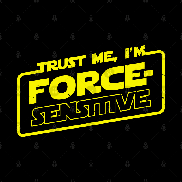 Trust me, I'm Force Sensitive Sci-fi Space Opera Slogan Meme by BoggsNicolas