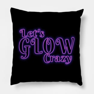 Lets glow crazy, Pillow