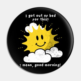 Funny Morning Joke, Sun Sarcasm, Positive Humor, Birthday Pin