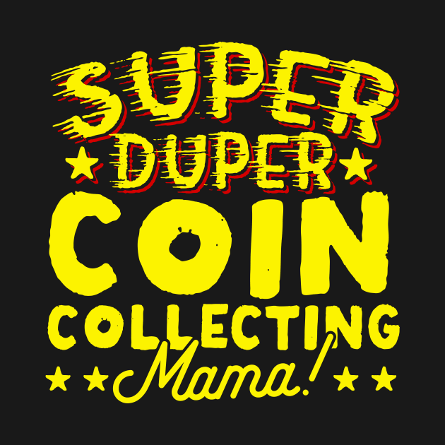 Super Duper Coin Collecting Mama by thingsandthings