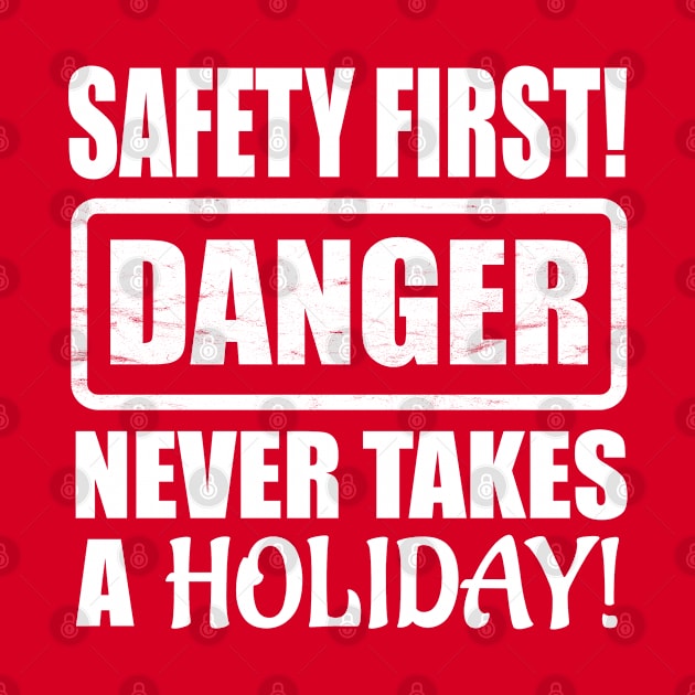 Safety First! Danger Never Takes A Holiday! by Duds4Fun