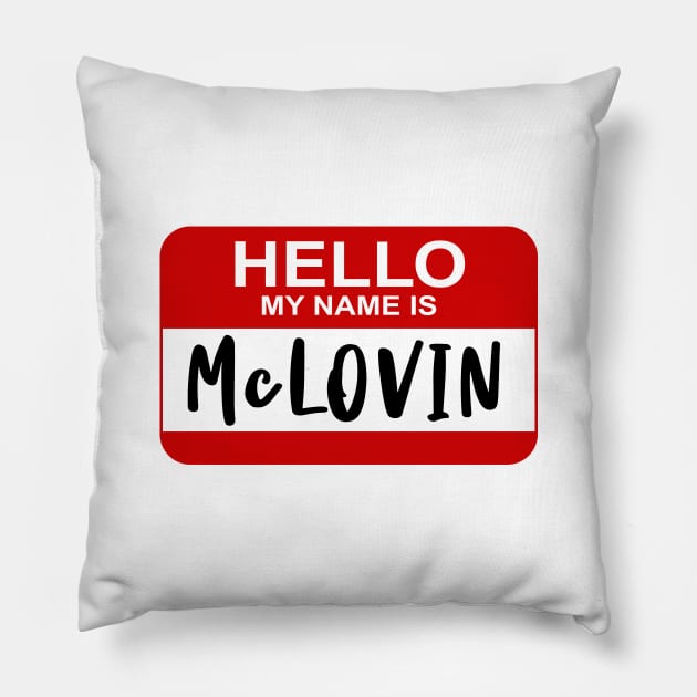 Hello My Name Is - McLOVIN - Superbad Pillow by Barn Shirt USA