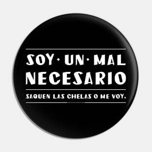 Soy un mal necesario. Texto blanco Pin