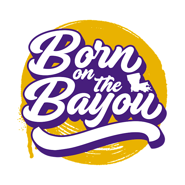 Born on the Bayou // Purple and Gold Word Art by SLAG_Creative