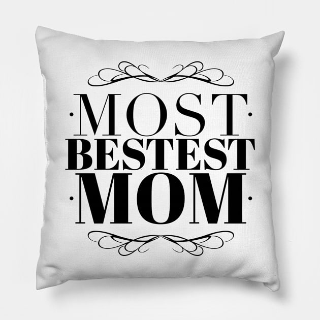 Most Bestest Mom Pillow by Carpe Tunicam