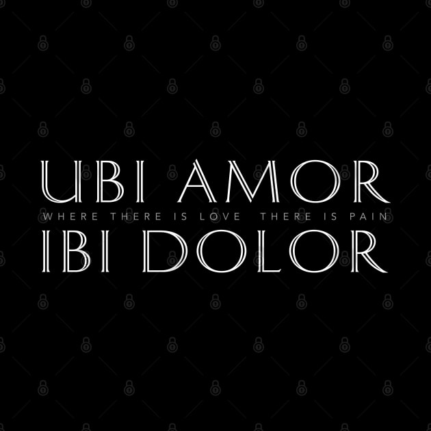 Latin Inspirational Quote: Ubi Amor Ibi Dolor (Where There’s Love There’s Pain) by Elvdant