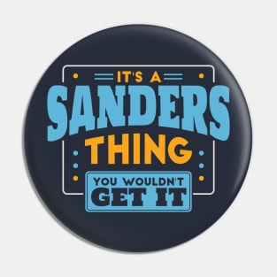 It's a Sanders Thing, You Wouldn't Get It // Sanders Family Last Name Pin