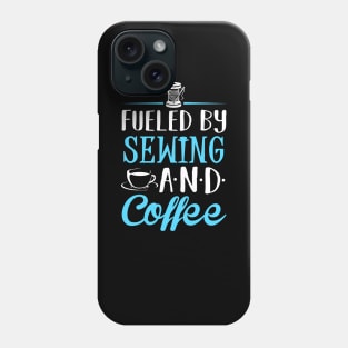 Fueled by Sewing and Coffee Phone Case