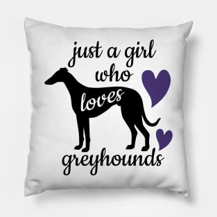 Just a Girl Who Loves Greyhounds Pillow