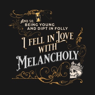 Edgar Allan Poe quote - I Fell in Love with Melancholy - Gold Ver T-Shirt