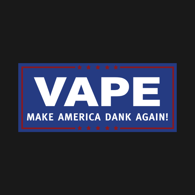 Vape - Make America Dank Again by DankSpaghetti