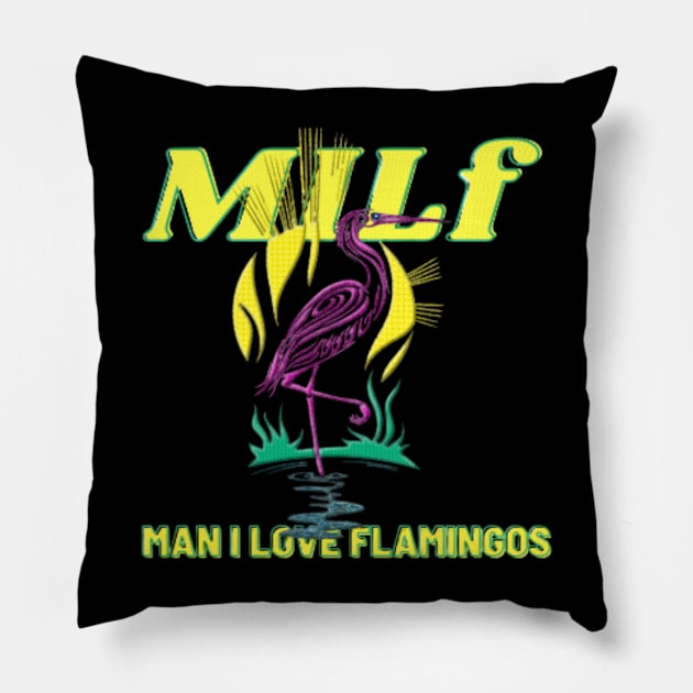 MILF Man I Love Flamingos Pillow by modo store