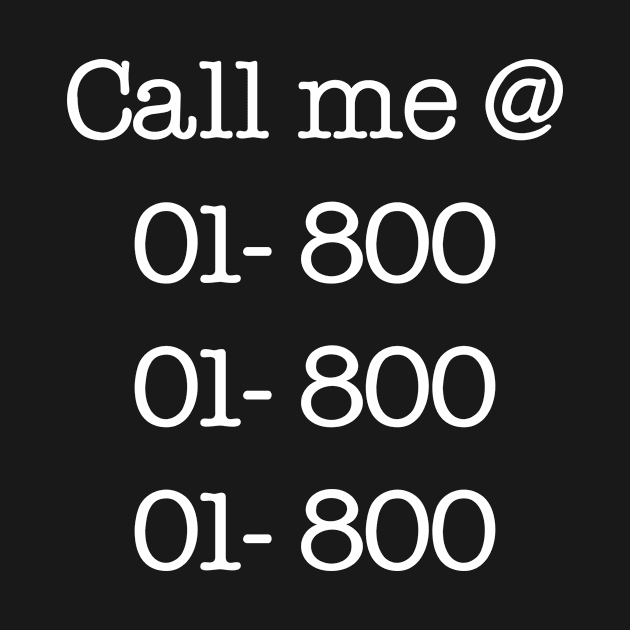 call me at 01-800 funny statement design by Charith