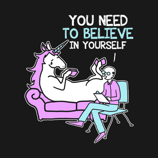 You Need To Believe In Yourself - Unicorn by fromherotozero