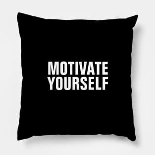 Motivate Yourself - White Text Pillow