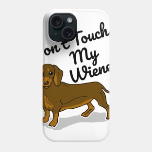 Don't Touch My Wiener Phone Case