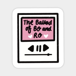 The ballad of bo and ro Magnet