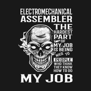 Electromechanical Assembler T Shirt - The Hardest Part Gift Item Tee T-Shirt