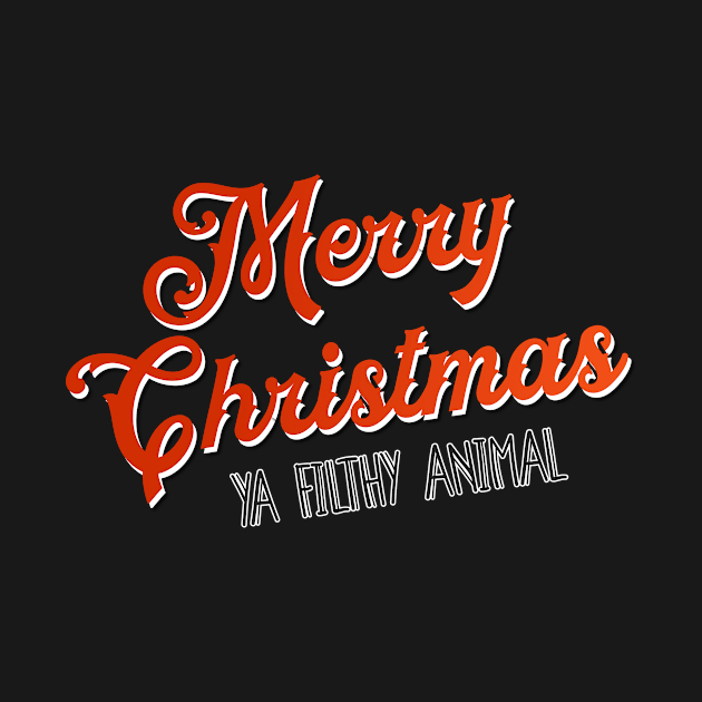 Merry Christmas Ya Filthy animal by THUD creative