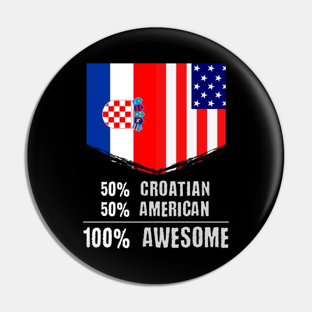 50% Croatian 50% American 100% Awesome Immigrant Pin by theperfectpresents