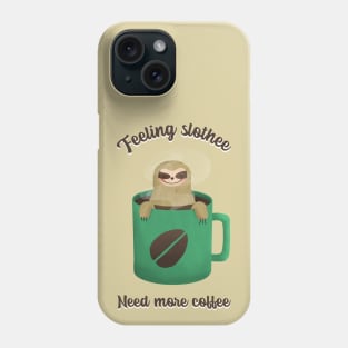 Feeling slothee need more coffee Phone Case