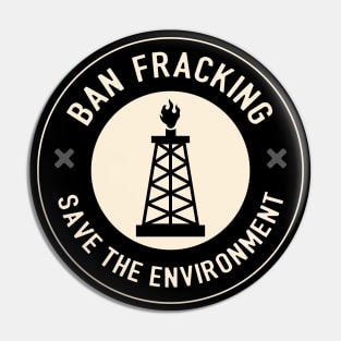 Ban Fracking Pin