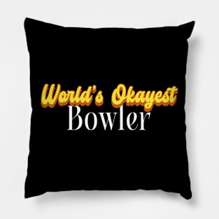 World's Okayest Bowler! Pillow