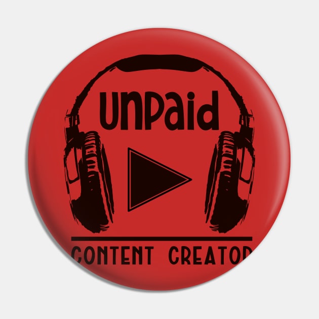 Unpaid Content Creator Pin by nickbeta