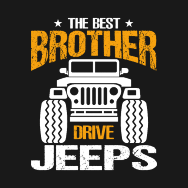 The Best Brother Drive Jeeps Father's Day Gift Jeeps Lover Jeep Kid