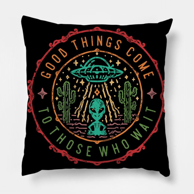 Vintage Alien Shirt Good Things Come Pillow by Teequeque