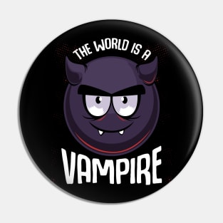 The World Is A Vampire - Cute Halloween Monster Pin