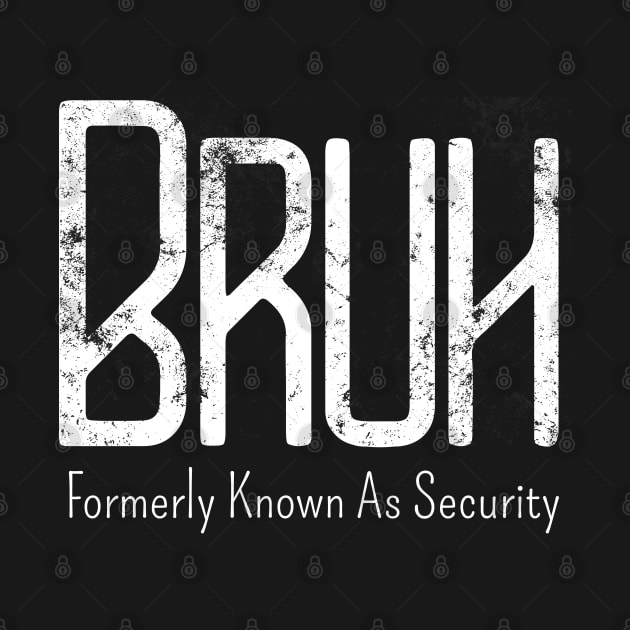 Mens Bruh Formerly Known As Security Meme Funny Saying Broh by click2print