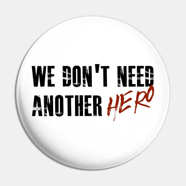 We Don't Need Another Hero Pin by thomtran