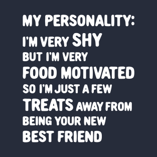 My Personality: Shy But Food Motivated T-Shirt
